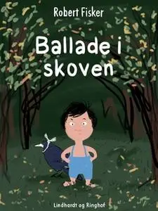 «Ballade i skoven» by Robert Fisker