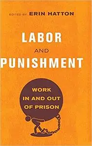 Labor and Punishment: Work in and out of Prison