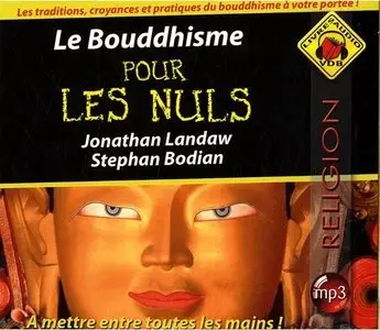 Jonathan Landaw, Stephan Bodian, "Le Bouddhisme pour les Nuls", 2 CD mp3