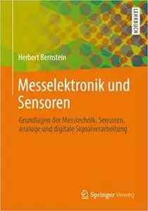 Messelektronik und Sensoren: Grundlagen der Messtechnik, Sensoren, analoge und digitale Signalverarbeitung (Repost)