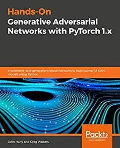 Hands-On Generative Adversarial Networks with PyTorch 1.x (repost)