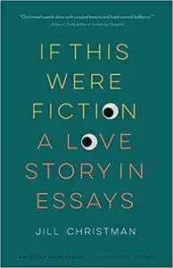 If This Were Fiction: A Love Story in Essays