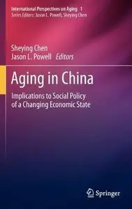 Aging in China: Implications to Social Policy of a Changing Economic State (repost)