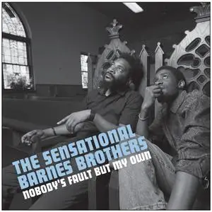 The Sensational Barnes Brothers - Nobody's Fault but My Own (2019)