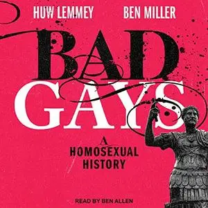 Bad Gays: A Homosexual History [Audiobook]