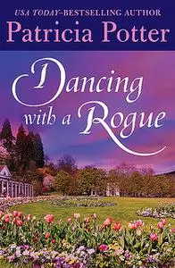 «Dancing with a Rogue» by Patricia Potter