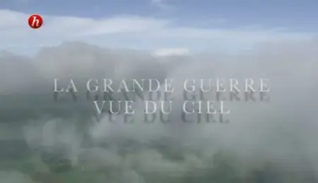 (Histoire) La Grande Guerre vue du ciel (2011)