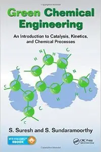 Green Chemical Engineering: An Introduction to Catalysis, Kinetics, and Chemical Processes (repost)