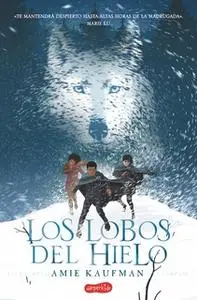 «Los lobos del hielo» by Amie Kaufman