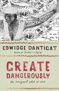 Create Dangerously: The Immigrant Artist at Work