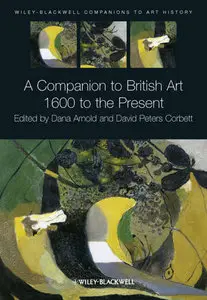 A Companion to British Art: 1600 to the Present (repost)