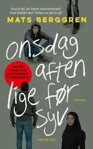«Onsdag aften lige før syv» by Mats Berggren