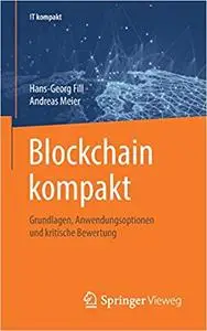 Blockchain kompakt: Grundlagen, Anwendungsoptionen und kritische Bewertung
