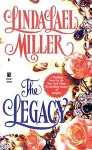 «The Legacy» by Linda Lael Miller