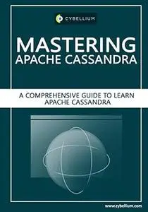 Mastering Apache Cassandra: A Comprehensive Guide to Learn Apache Cassandra