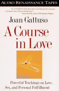  Gattuso Joan, A Course in Love: A Self-Discovery Guide for Finding Your
