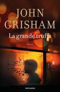John Grisham - La Grande Truffa (2018)
