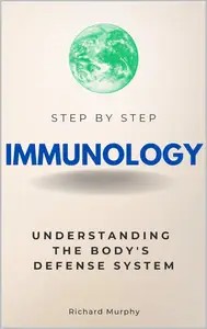 Immunology Step by Step : Understanding the Body's Defense System
