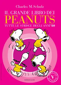 Il Grande Libro Dei Peanuts - Volume 3 - Tutte Le Strisce Degli Anni '80