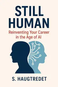 Still Human: Reinventing Your Career in the Age of AI