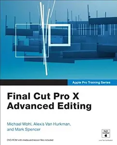 Apple Pro Training Series: Final Cut Pro X Advanced Editing