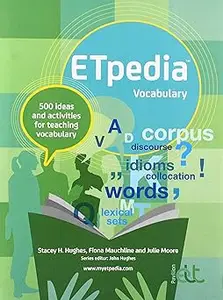 ETpedia Vocabulary: 500 ideas and activities for teaching vocabulary