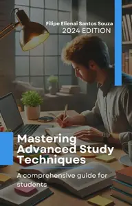 Mastering Advanced Study Techniques: A Comprehensive Guide for Students