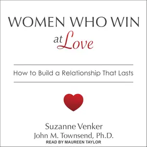Women Who Win at Love: How to Build a Relationship That Lasts [Audiobook]