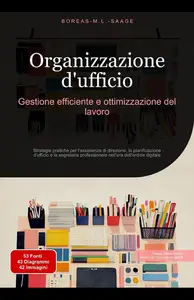 Organizzazione d'ufficio: Gestione efficiente e ottimizzazione del lavoro