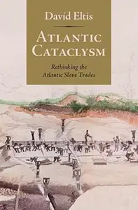 Atlantic Cataclysm: Rethinking the Atlantic Slave Trades