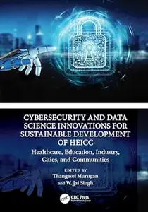 Cybersecurity and Data Science Innovations for Sustainable Development of HEICC