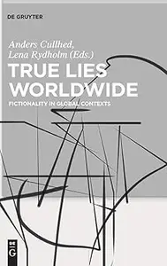 True Lies Worldwide: Fictionality in Global Contexts