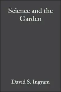 Science and the Garden: The Scientific Basis of Horticultural Practice