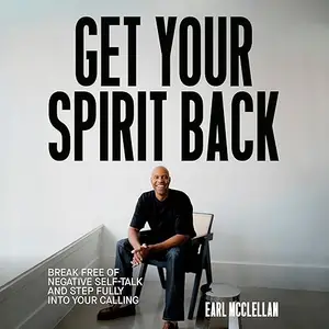 Get Your Spirit Back: Break Free of Negative Self-Talk and Step Fully into Your Calling [Audiobook]