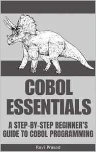 COBOL Essentials: A Step-by-Step Beginner’s Guide to COBOL Programming