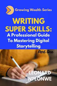 Writing Super Skills: A Professional Guide to Mastering Digital Storytelling