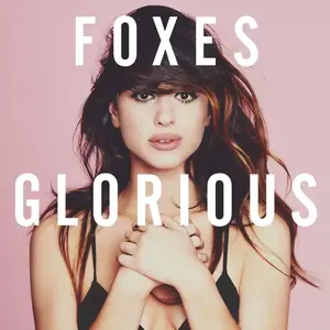Foxes - Glorious {Deluxe Edition} (2014) [Official Digital Download]