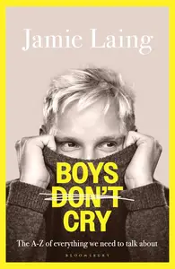 Boys Don’t Cry: The A-Z of everything we need to talk about