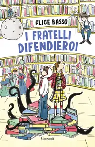 Alice Basso - I fratelli difendieroi