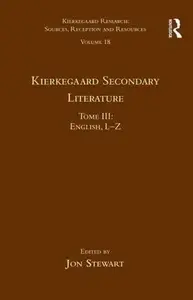 Volume 18, Tome III: Kierkegaard Secondary Literature: English L-Z