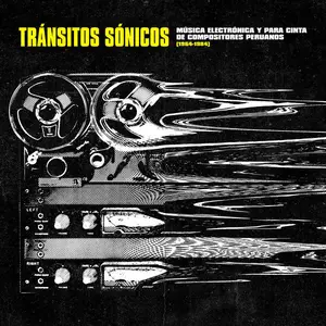 VA - Tránsitos Sónicos: Música electrónica y para cinta de compositores peruanos (1964-1984) (2024)