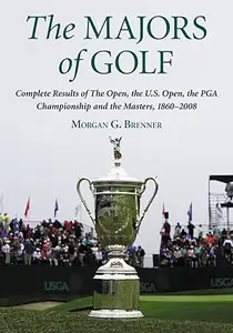 The Majors of Golf: Complete Results of The Open, the U.S. Open, the PGA Championship and the Masters, 1860-2008 (3 Volume Set)