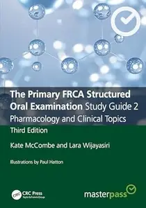 The Primary FRCA Structured Oral Examination Study Guide 2: Pharmacology and Clinical Topics (3rd Edition)