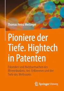 Pioniere der Tiefe. Hightech in Patenten