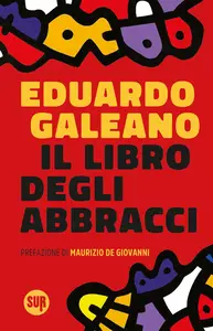 Eduardo Galeano - Il libro degli abbracci