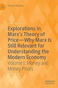 Explorations in Marx's Theory of Price-Why Marx Is Still Relevant for Understanding the Modern Economy: Volume I: Money