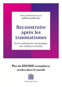 Judith Lewis Herman, "Reconstruire après les traumatismes : De la maltraitance domestique aux violences sociales"