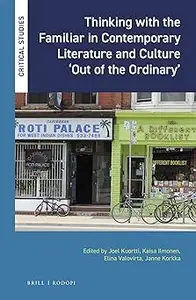 Thinking with the Familiar in Contemporary Literature and Culture 'Out of the Ordinary'
