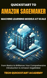 Quickstart to Amazon SageMaker: Machine Learning Models At Scale