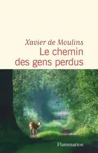 Xavier de Moulins, "Le chemin des gens perdus"